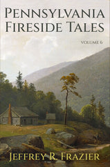 Pennsylvania Fireside Tales Volume 6