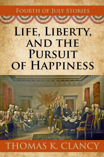 Life, Liberty, and the Pursuit of Happiness